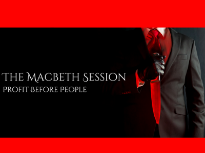 THE MACBETH SESSION: Profit Before People